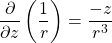 \begin{equation*} \frac{\partial}{\partial z}\left(\frac{1}{r}\right) = \frac{-z}{r^{3}} \end{equation*}