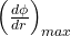 \left(\frac{d\phi}{dr}\right)_{max}