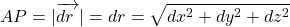 \begin{equation*} 	AP=|\overrightarrow{dr~}|=dr=\sqrt{dx^{2}+dy^{2}+dz^{2}} \end{equation*}