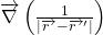 \overrightarrow\nabla\left(\frac{1}{|\overrightarrow{r~}-\overrightarrow {r~}'|}\right)