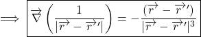 \begin{equation*} \implies\boxed{\overrightarrow\nabla\left(\frac{1}{|\overrightarrow{r~}-\overrightarrow {r~}'|}\right) = -\frac{(\overrightarrow{r~}-\overrightarrow{r~}')}{|\overrightarrow{r~}-\overrightarrow {r~}'|^{3}}} \end{equation*}