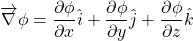 \begin{equation*} \overrightarrow{\nabla}\phi= \frac{\partial \phi}{\partial x}\hat{i} +  \frac{\partial \phi}{\partial y}\hat{j} +  \frac{\partial \phi}{\partial z}\hat{k} \end{equation*}