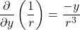 \begin{equation*} \frac{\partial}{\partial y}\left(\frac{1}{r}\right) = \frac{-y}{r^{3}} \end{equation*}