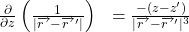 \begin{equation*} 	\begin{array}{ll} 		\frac{\partial}{\partial z}\left(\frac{1}{|\overrightarrow{r~}-\overrightarrow {r~}'|}\right)  		&=\frac{-(z-z')}{|\overrightarrow{r~}-\overrightarrow {r~}'|^{3}}              	\end{array} \end{equation*}